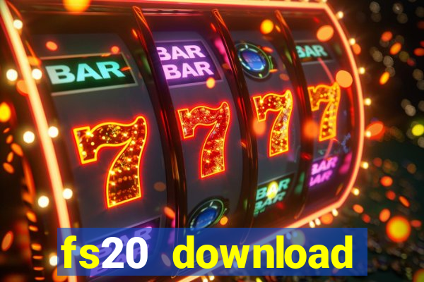fs20 download dinheiro infinito